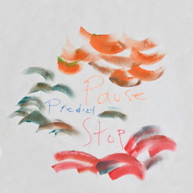 Rough finger-painted curved lines with 'Pause Predict Stop' written among them.