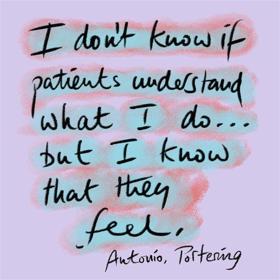  I don't know if patients understand what I do... but I know that they feel. Antonio, Portering.